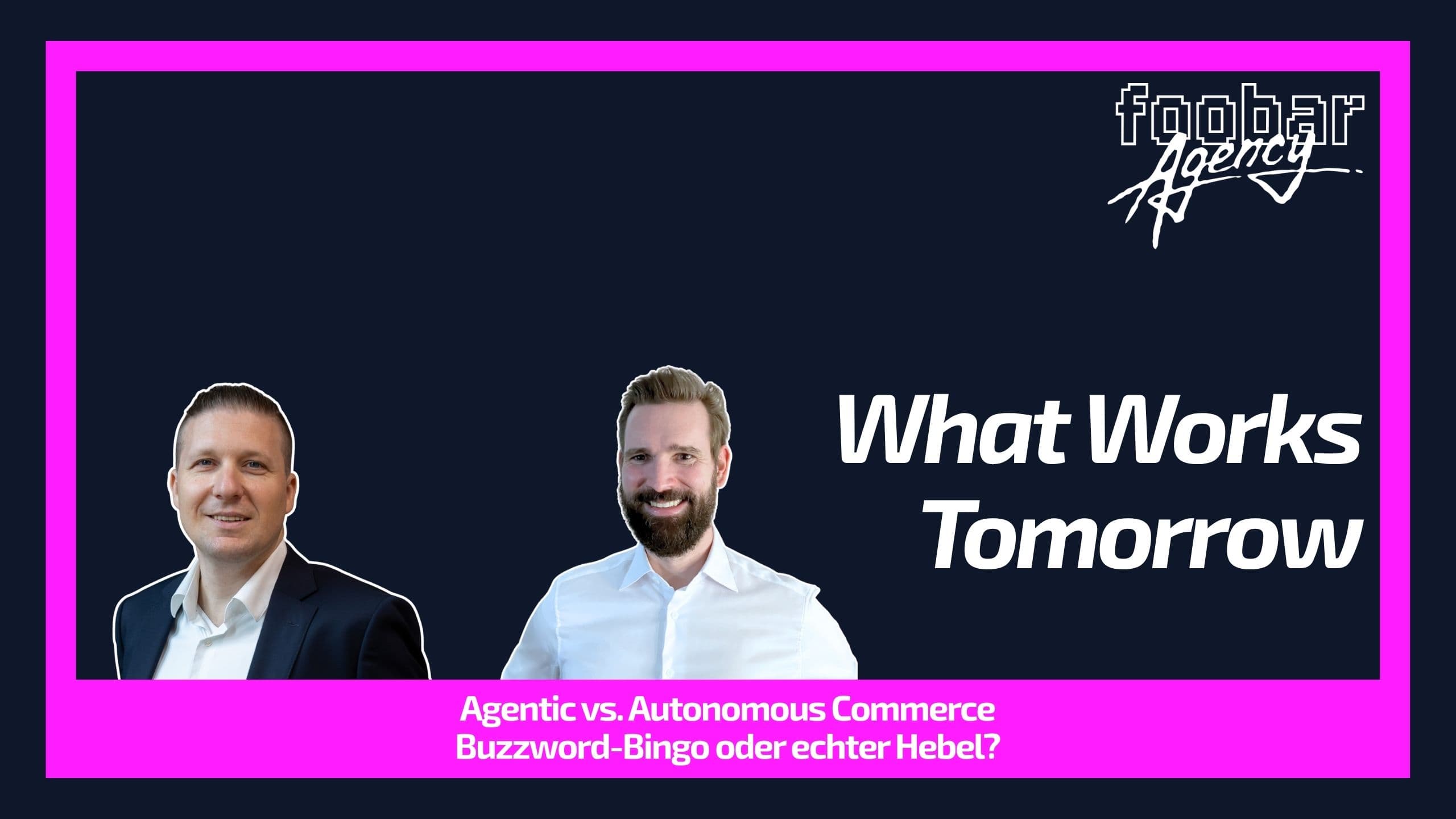 Agentic vs. Autonomous Commerce — Buzzword-Bingo oder echter Hebel? – Video